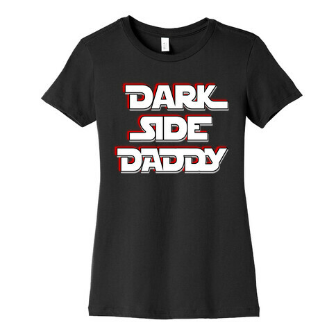 Dark Side Daddy Womens T-Shirt