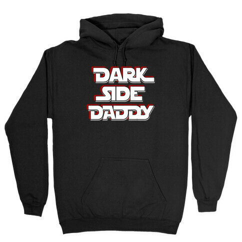 Dark Side Daddy Hooded Sweatshirt