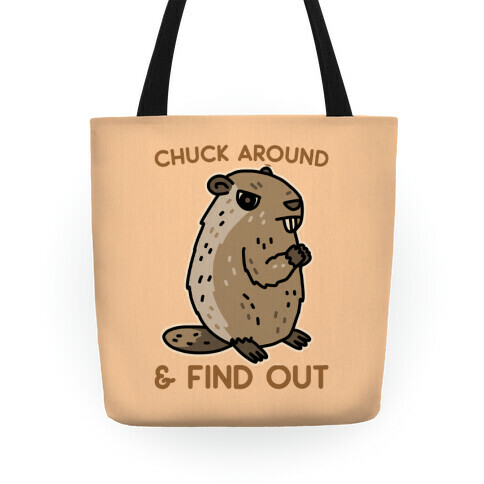 Chuck Around And Find Out Woodchuck Tote