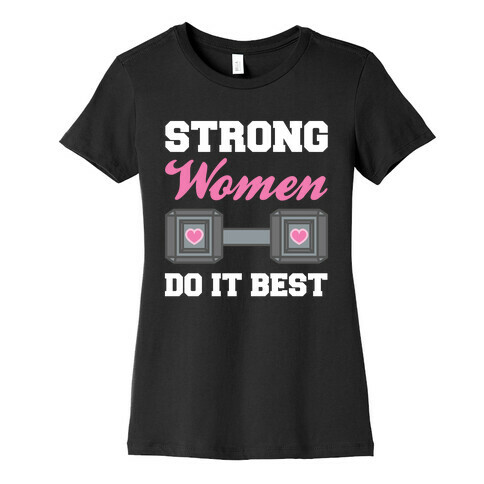 Strong Women Do It Best Womens T-Shirt