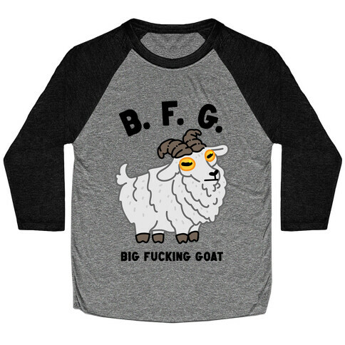 B.F.G. (Big F***ing Goat) Baseball Tee