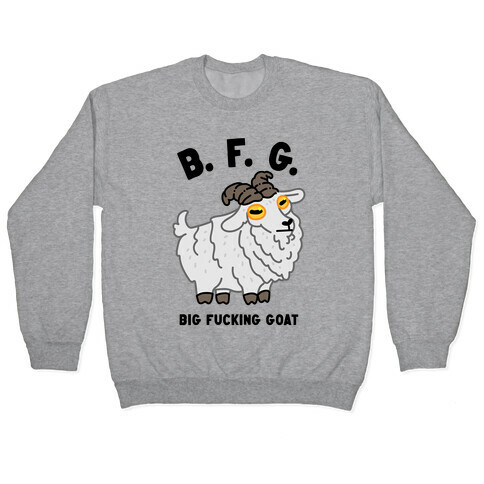 B.F.G. (Big F***ing Goat) Pullover
