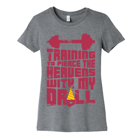 Training to Pierce The Heavens With My Drill Womens T-Shirt