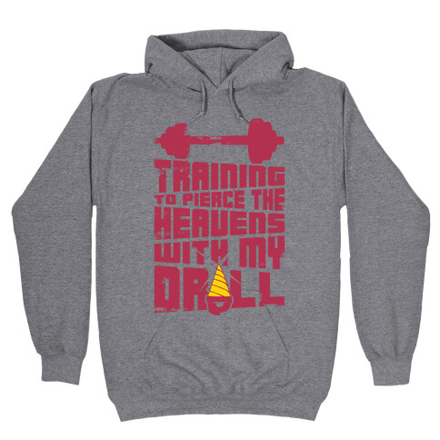 Training to Pierce The Heavens With My Drill Hooded Sweatshirt