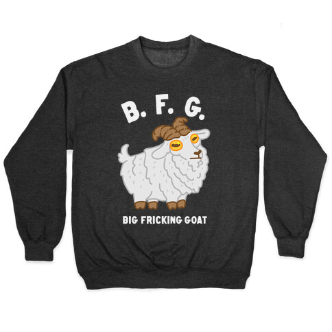 B.F.G. (Big Fricking Goat) Pullover