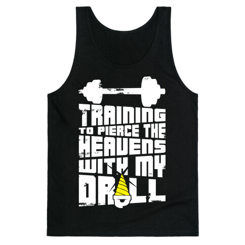 Training to Pierce The Heavens With My Drill Tank Top