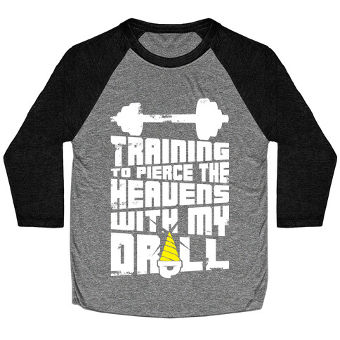 Training to Pierce The Heavens With My Drill Baseball Tee