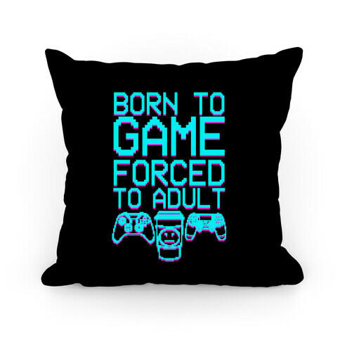 Born To Game, Forced to Adult Pillow