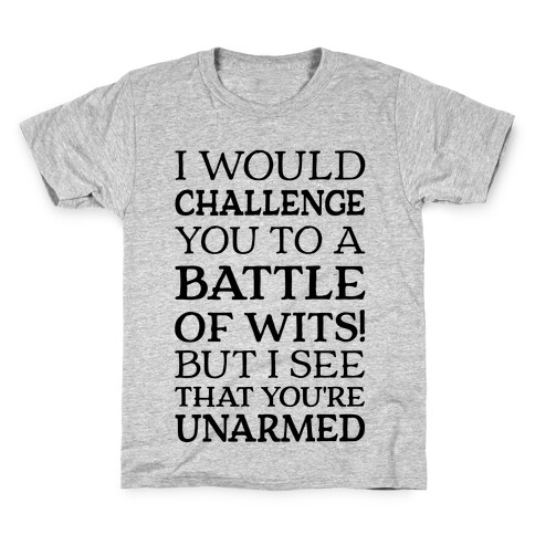 I Would Challenge You To A Battle Of Wits Kids T-Shirt