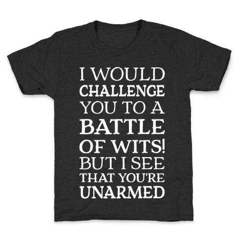 I Would Challenge You To A Battle Of Wits Kids T-Shirt