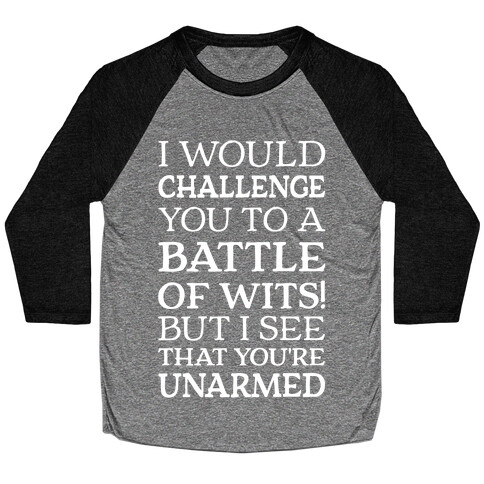 I Would Challenge You To A Battle Of Wits Baseball Tee