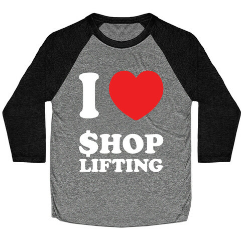 I Heart Shoplifting Baseball Tee