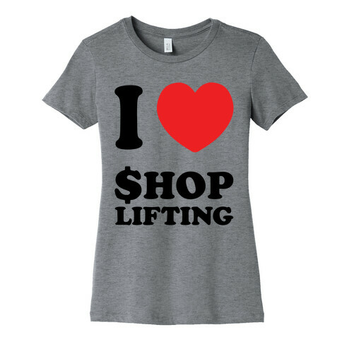 I Heart Shoplifting Womens T-Shirt