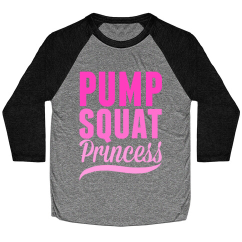 Pump Squat Princess Baseball Tee