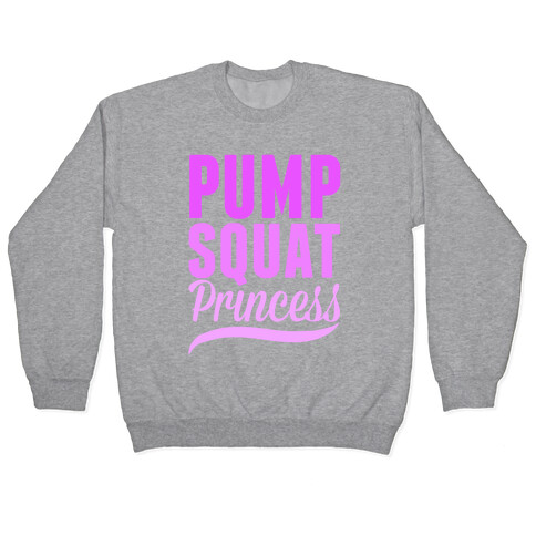 Pump Squat Princess Pullover