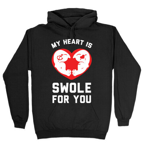 My Heart Is Swole For You Hooded Sweatshirt