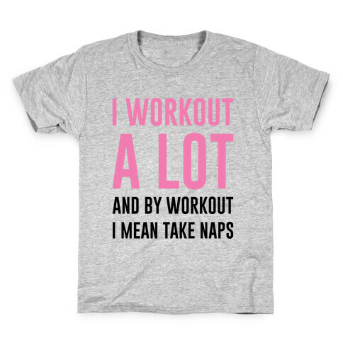 I Workout A lot Kids T-Shirt