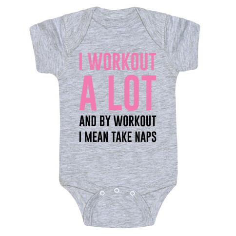I Workout A lot Baby One-Piece