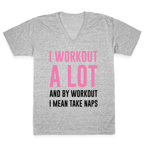 I Workout A lot V-Neck Tee Shirt