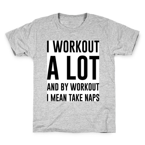 I Workout A lot Kids T-Shirt