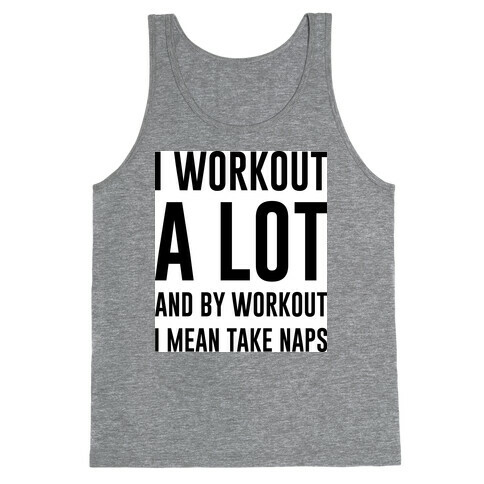 I Workout A lot Tank Top