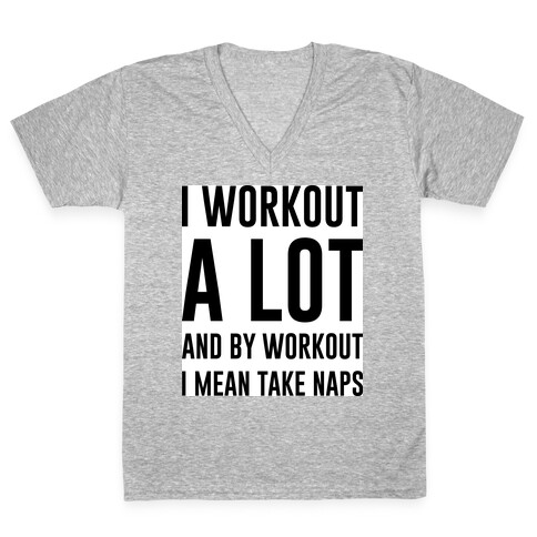 I Workout A lot V-Neck Tee Shirt