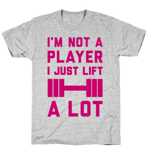 I'm Not A Player T-Shirt