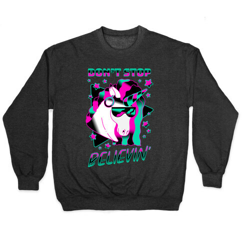 Don't Stop Believin' 80s Synthwave Unicorn Pullover