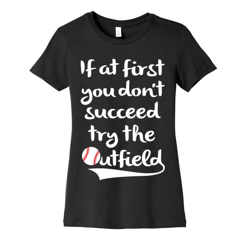 Try The Outfield Womens T-Shirt