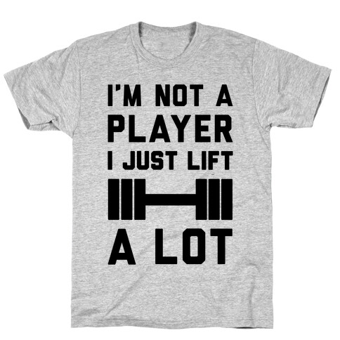 I'm Not A Player T-Shirt