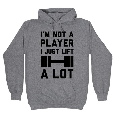 I'm Not A Player Hooded Sweatshirt