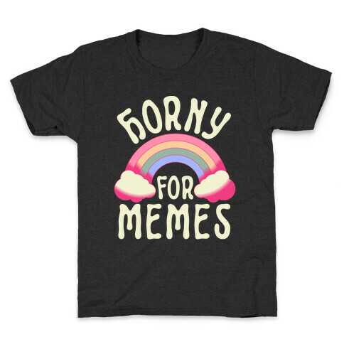 Horny For Memes  Kids T-Shirt