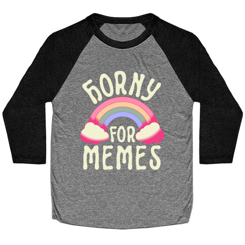 Horny For Memes  Baseball Tee