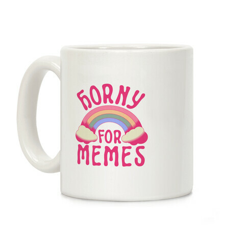 Horny For Memes  Coffee Mug
