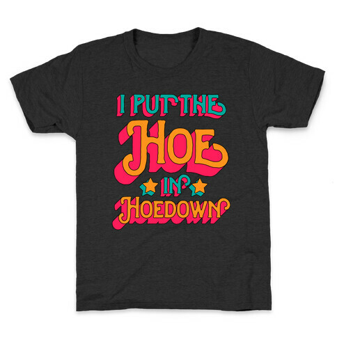 I Put the Hoe in Hoedown Kids T-Shirt