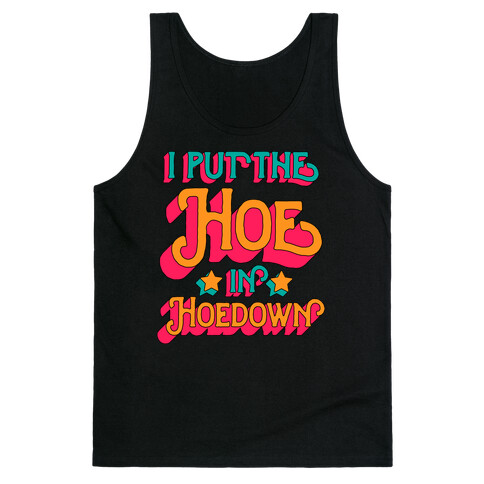 I Put the Hoe in Hoedown Tank Top