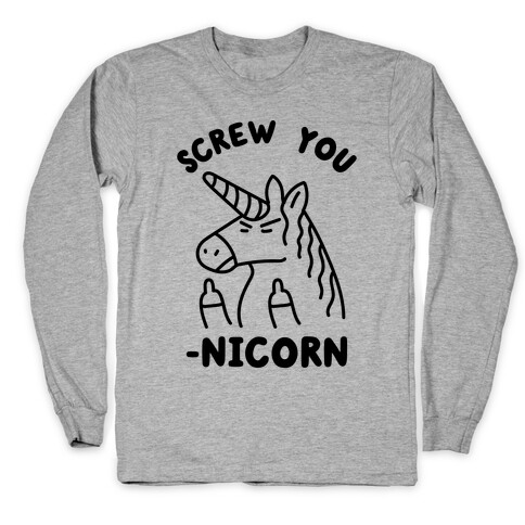 Screw You-nicorn Long Sleeve T-Shirt