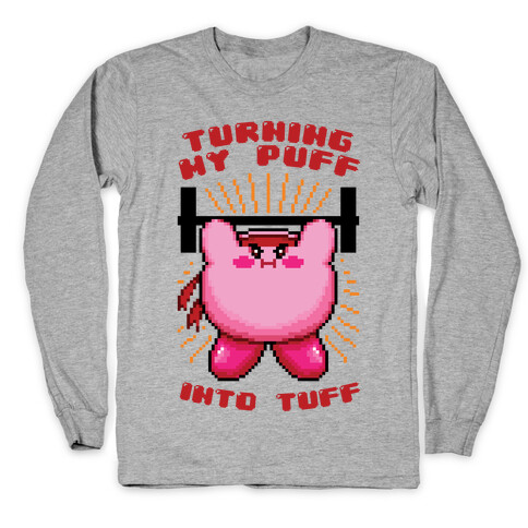 Turning My Puff Into Tuff Long Sleeve T-Shirt