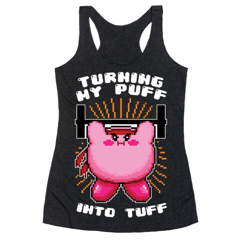 Turning My Puff Into Tuff Racerback Tank Top