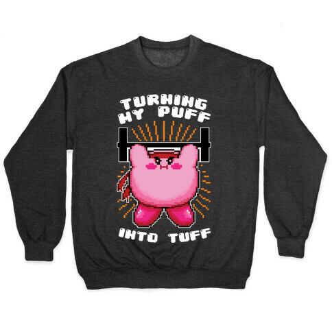 Turning My Puff Into Tuff Pullover