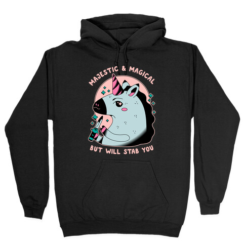 Majestic & Magical, But Will Stab You Unicorn Hooded Sweatshirt