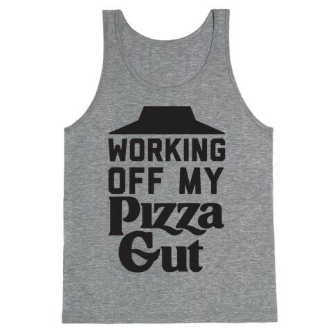 Working Off My Pizza Gut Tank Top
