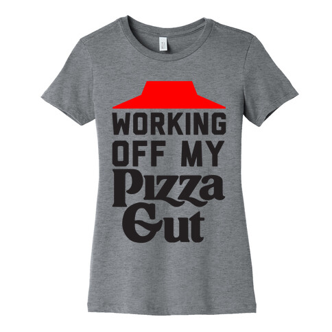 Working Off My Pizza Gut Womens T-Shirt