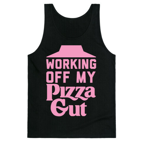 Working Off My Pizza Gut Tank Top