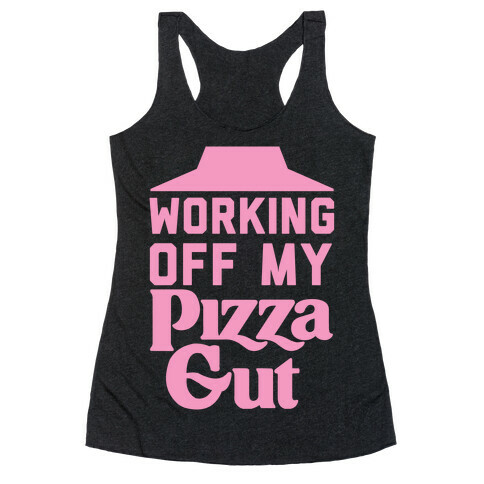 Working Off My Pizza Gut Racerback Tank Top