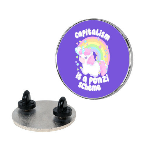 Capitalism Is a Ponzi Scheme Unicorn Pin