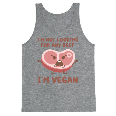 I'm Not Looking For Any Beef I'm Vegan Tank Top