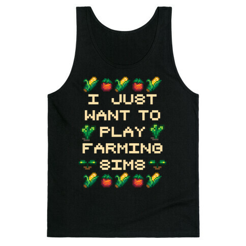 I Just Want To Play Farming Sims Tank Top