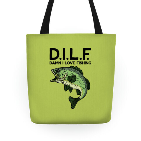 D.I.L.F. Damn I Love Fishing Tote