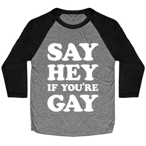 Say Hey If You're Gay Baseball Tee